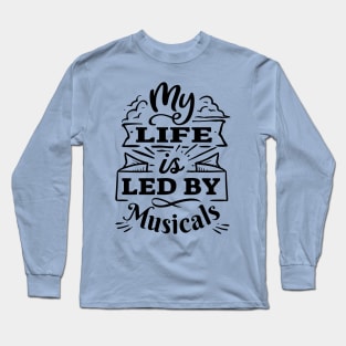 My life is led by musicals | Black Print Long Sleeve T-Shirt